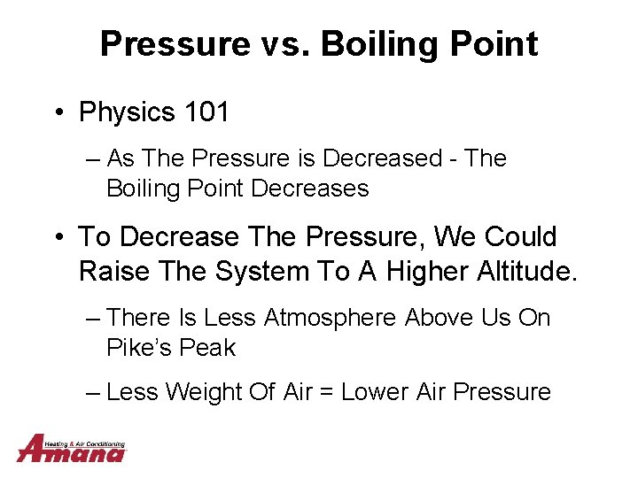 Pressure vs. Boiling Point • Physics 101 – As The Pressure is Decreased -