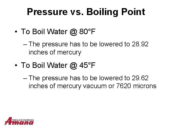 Pressure vs. Boiling Point • To Boil Water @ 80°F – The pressure has