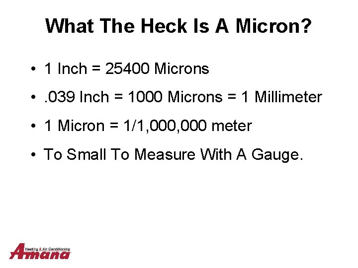 What The Heck Is A Micron? • 1 Inch = 25400 Microns • .