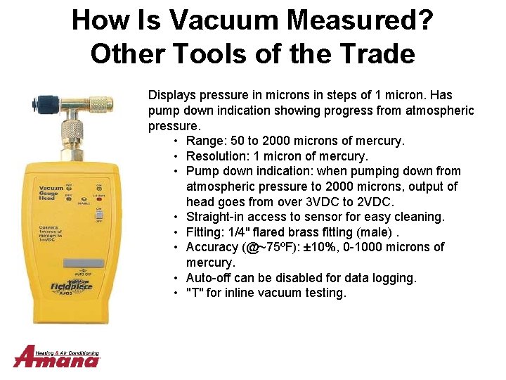 How Is Vacuum Measured? Other Tools of the Trade Displays pressure in microns in