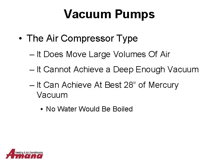 Vacuum Pumps • The Air Compressor Type – It Does Move Large Volumes Of