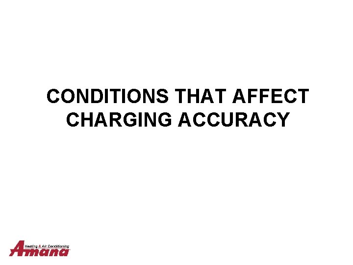 CONDITIONS THAT AFFECT CHARGING ACCURACY 