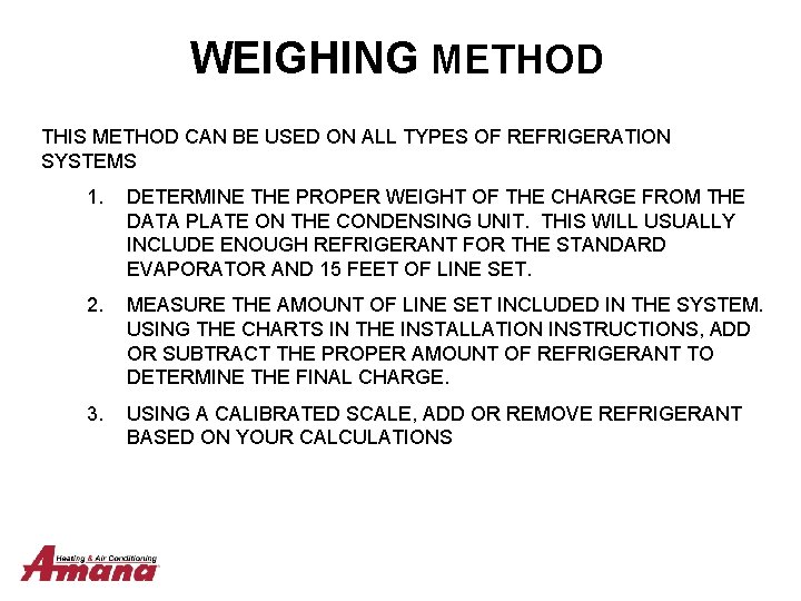 WEIGHING METHOD THIS METHOD CAN BE USED ON ALL TYPES OF REFRIGERATION SYSTEMS 1.