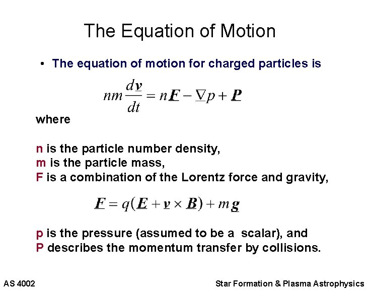 The Equation of Motion • The equation of motion for charged particles is where