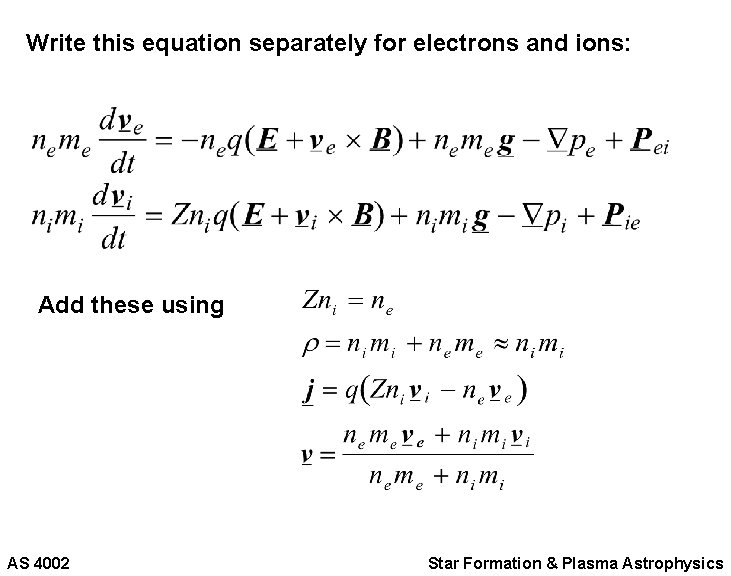 Write this equation separately for electrons and ions: Add these using AS 4002 Star