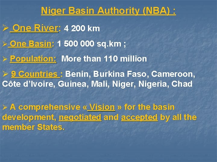 Niger Basin Authority (NBA) : Ø One River: 4 200 km Ø One Basin:
