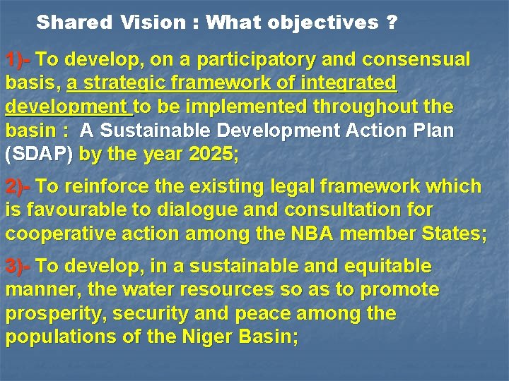 Shared Vision : What objectives ? 1)- To develop, on a participatory and consensual