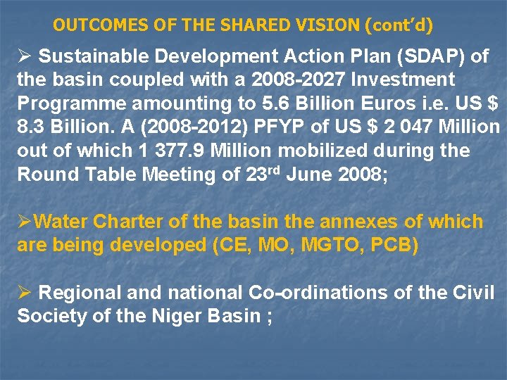 OUTCOMES OF THE SHARED VISION (cont’d) Ø Sustainable Development Action Plan (SDAP) of the
