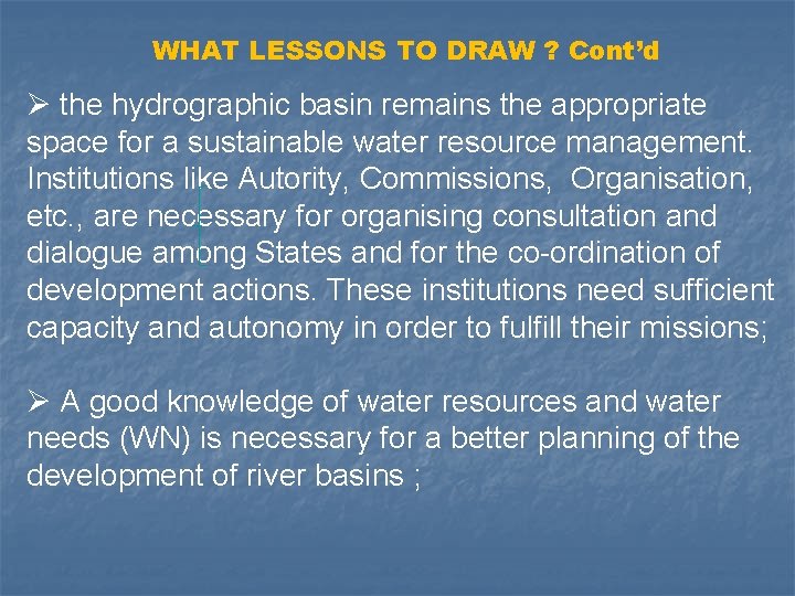 WHAT LESSONS TO DRAW ? Cont’d Ø the hydrographic basin remains the appropriate space