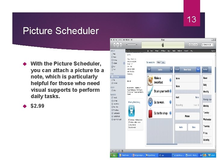 13 Picture Scheduler With the Picture Scheduler, you can attach a picture to a