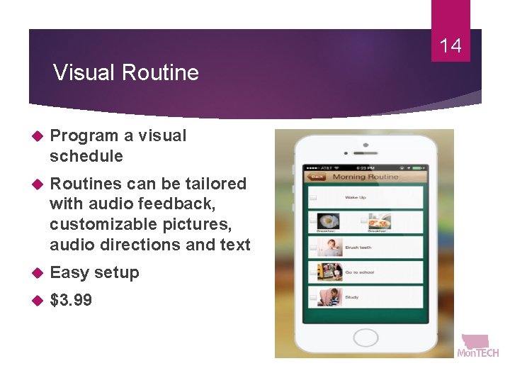 14 Visual Routine Program a visual schedule Routines can be tailored with audio feedback,
