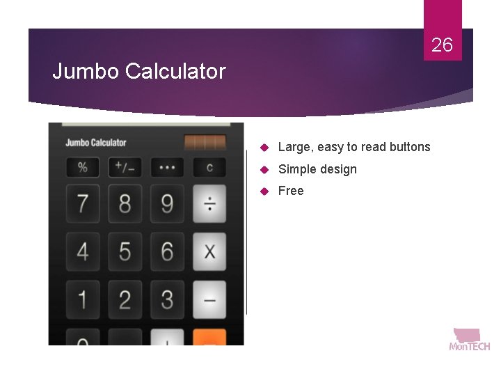 26 Jumbo Calculator Large, easy to read buttons Simple design Free 