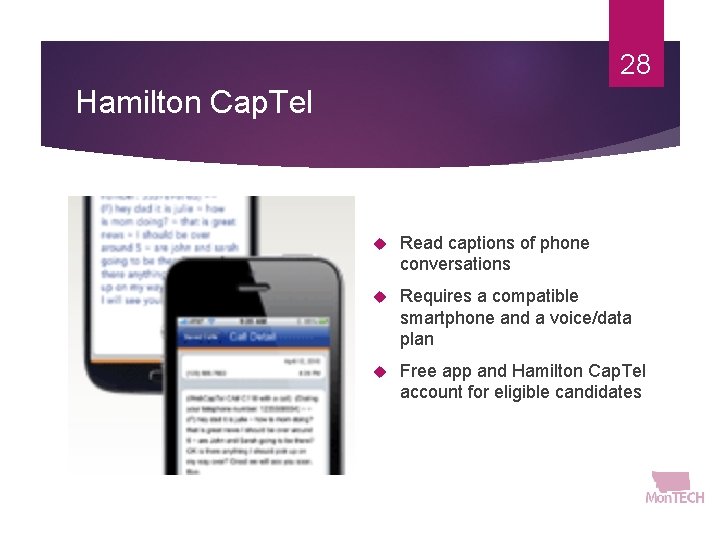 28 Hamilton Cap. Tel Read captions of phone conversations Requires a compatible smartphone and