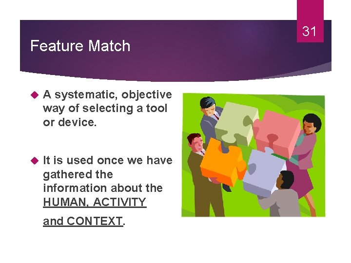 Feature Match A systematic, objective way of selecting a tool or device. It is