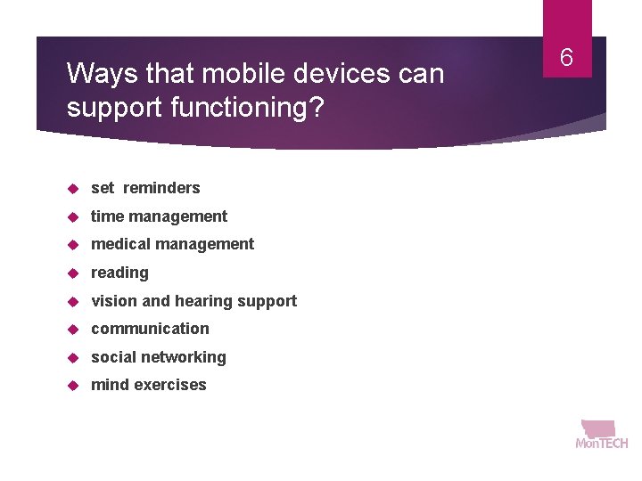 Ways that mobile devices can support functioning? set reminders time management medical management reading