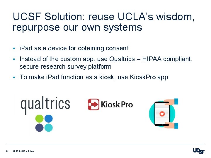 UCSF Solution: reuse UCLA’s wisdom, repurpose our own systems 23 § i. Pad as