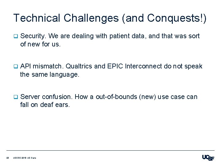 Technical Challenges (and Conquests!) 28 q Security. We are dealing with patient data, and