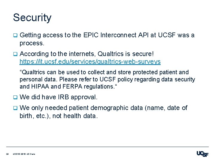 Security q Getting access to the EPIC Interconnect API at UCSF was a process.