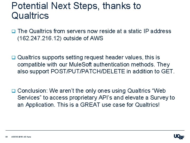 Potential Next Steps, thanks to Qualtrics 33 q The Qualtrics from servers now reside