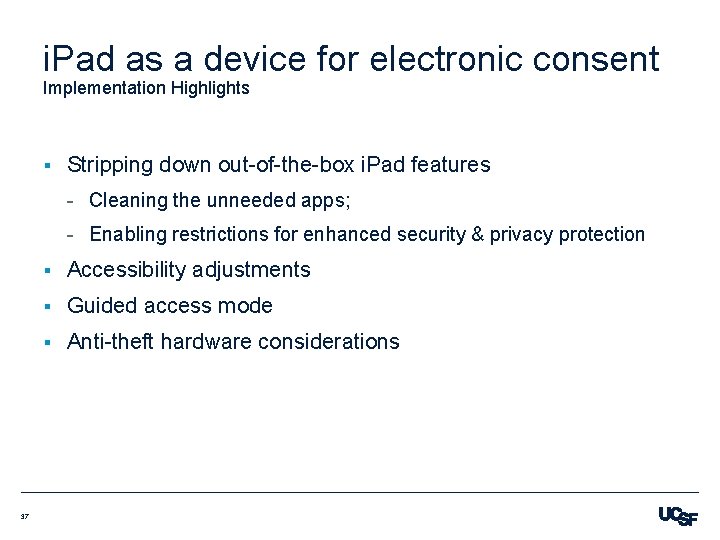 i. Pad as a device for electronic consent Implementation Highlights § Stripping down out-of-the-box