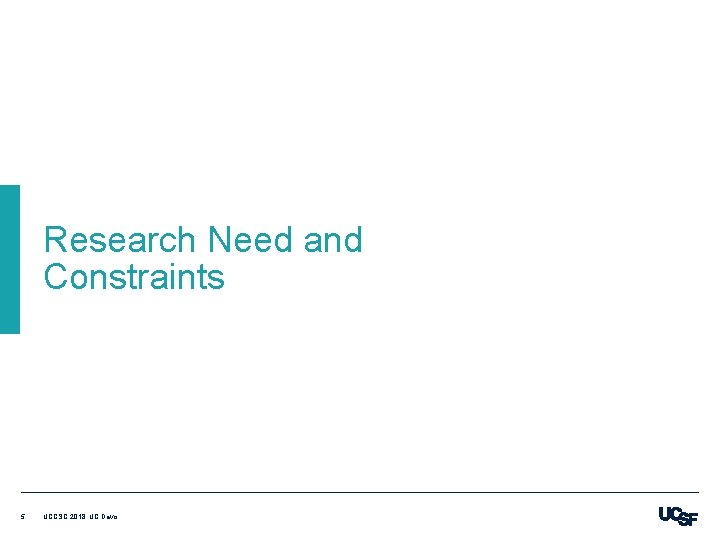 Research Need and Constraints 5 UCCSC 2018: UC Davis 