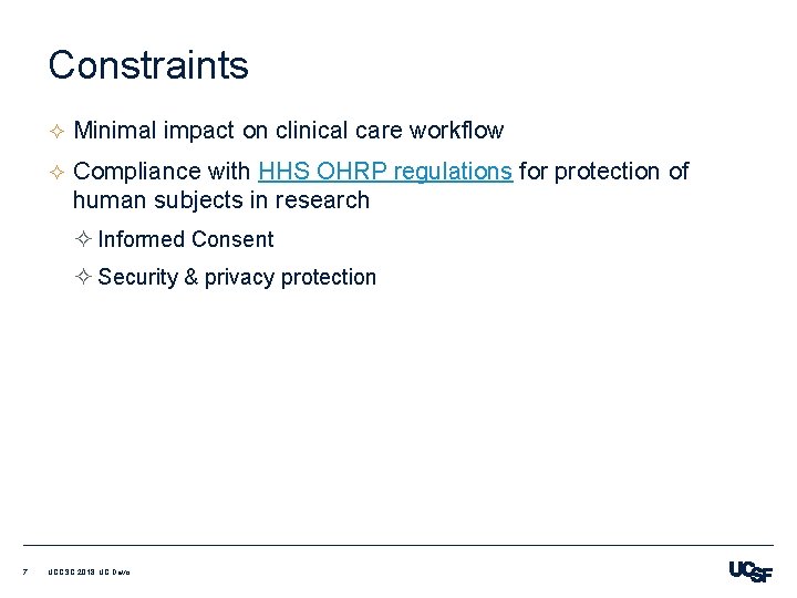 Constraints ² Minimal impact on clinical care workflow ² Compliance with HHS OHRP regulations