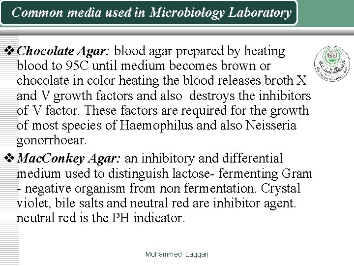 Common media used in Microbiology Laboratory v Chocolate Agar: blood agar prepared by heating