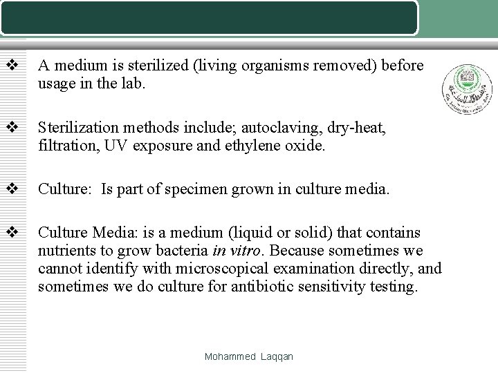 v A medium is sterilized (living organisms removed) before usage in the lab. v