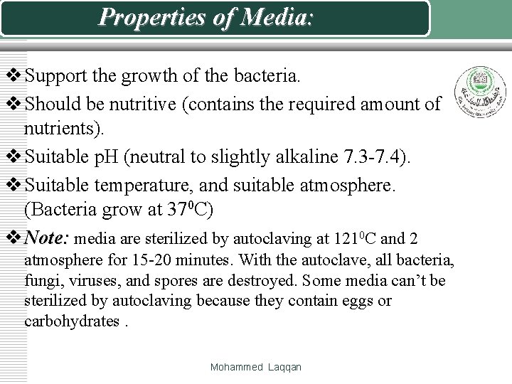 Properties of Media: v Support the growth of the bacteria. v Should be nutritive