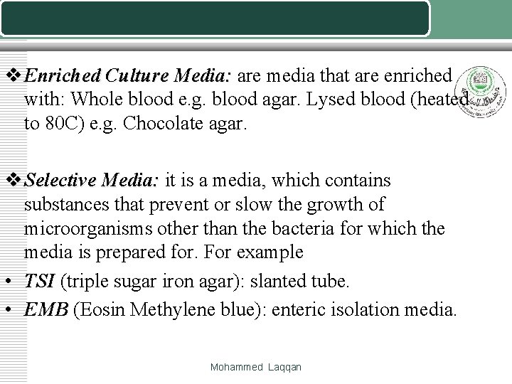 v Enriched Culture Media: are media that are enriched with: Whole blood e. g.
