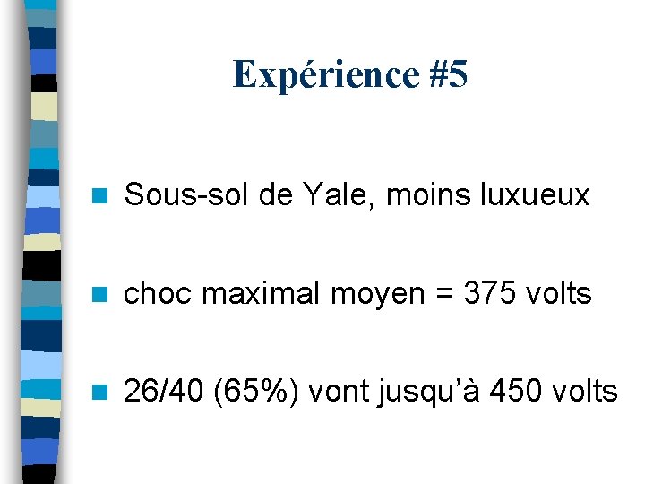 Expérience #5 n Sous-sol de Yale, moins luxueux n choc maximal moyen = 375