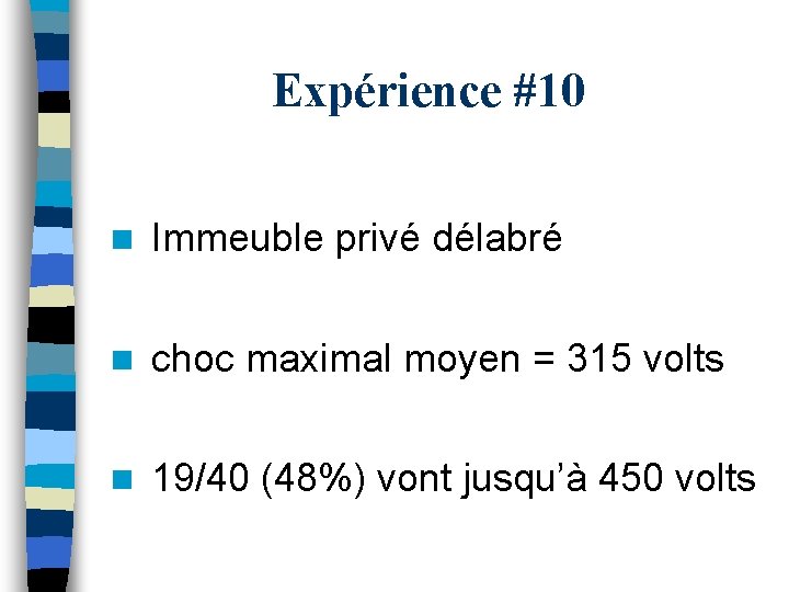 Expérience #10 n Immeuble privé délabré n choc maximal moyen = 315 volts n