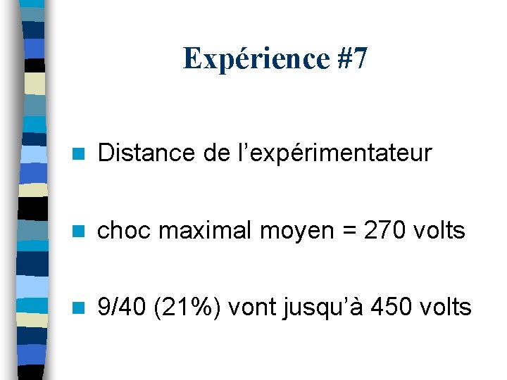 Expérience #7 n Distance de l’expérimentateur n choc maximal moyen = 270 volts n