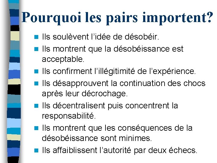 Pourquoi les pairs importent? n n n n Ils soulèvent l’idée de désobéir. Ils