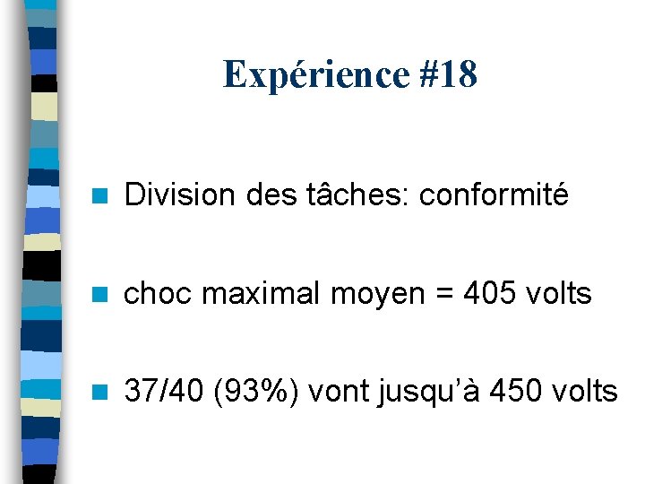 Expérience #18 n Division des tâches: conformité n choc maximal moyen = 405 volts