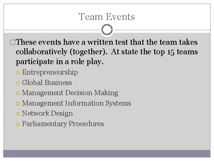 Team Events �These events have a written test that the team takes collaboratively (together).