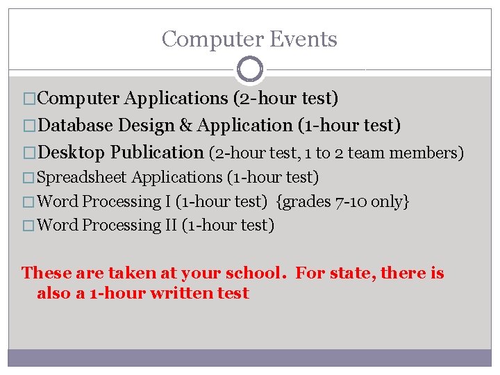 Computer Events �Computer Applications (2 -hour test) �Database Design & Application (1 -hour test)