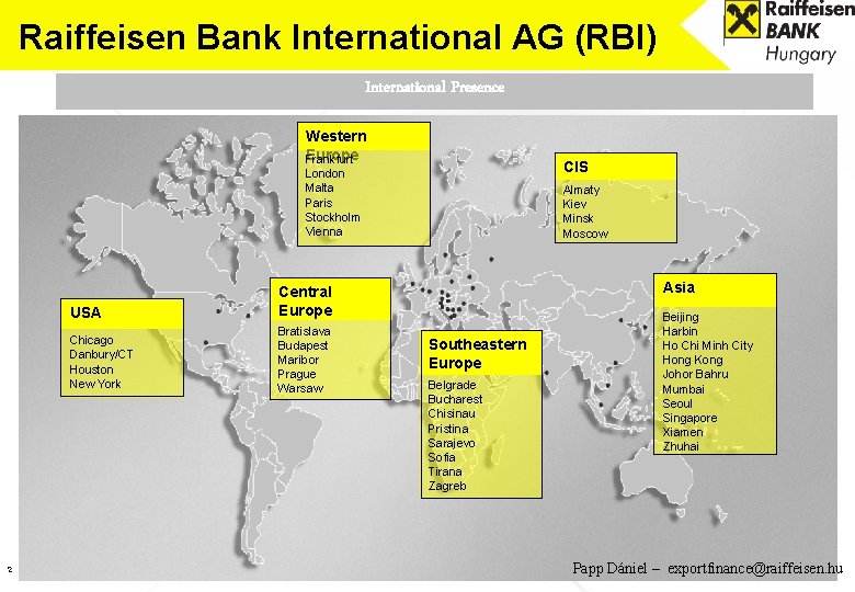 Raiffeisen Bank International AG (RBI) International Presence Western Europe Frankfurt CIS London Malta Paris