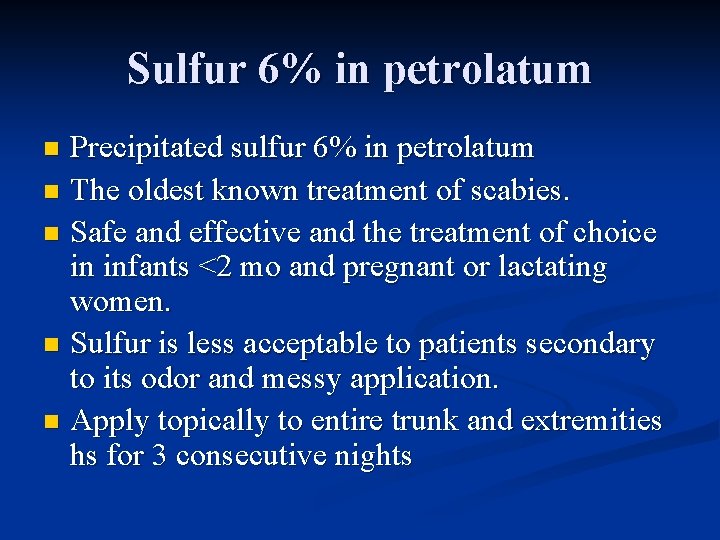 Sulfur 6% in petrolatum Precipitated sulfur 6% in petrolatum n The oldest known treatment