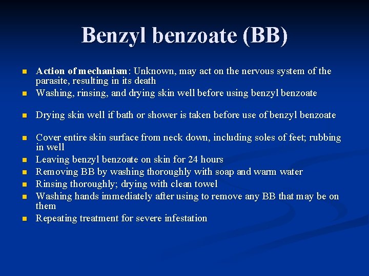 Benzyl benzoate (BB) n Action of mechanism: Unknown, may act on the nervous system