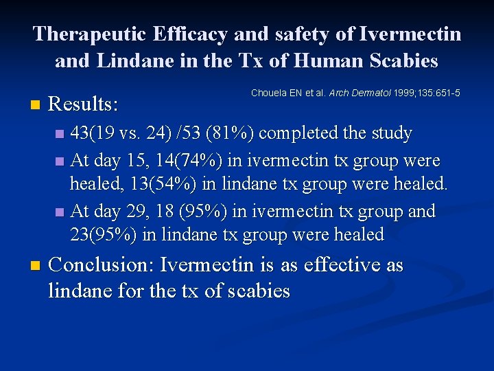 Therapeutic Efficacy and safety of Ivermectin and Lindane in the Tx of Human Scabies