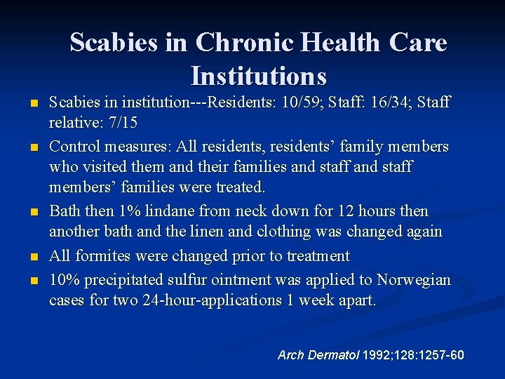 Scabies in Chronic Health Care Institutions n n n Scabies in institution---Residents: 10/59; Staff: