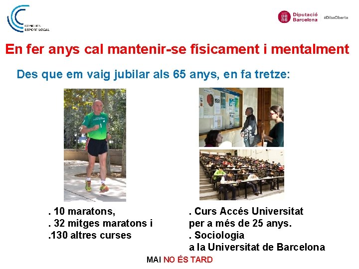 En fer anys cal mantenir-se físicament i mentalment Des que em vaig jubilar als