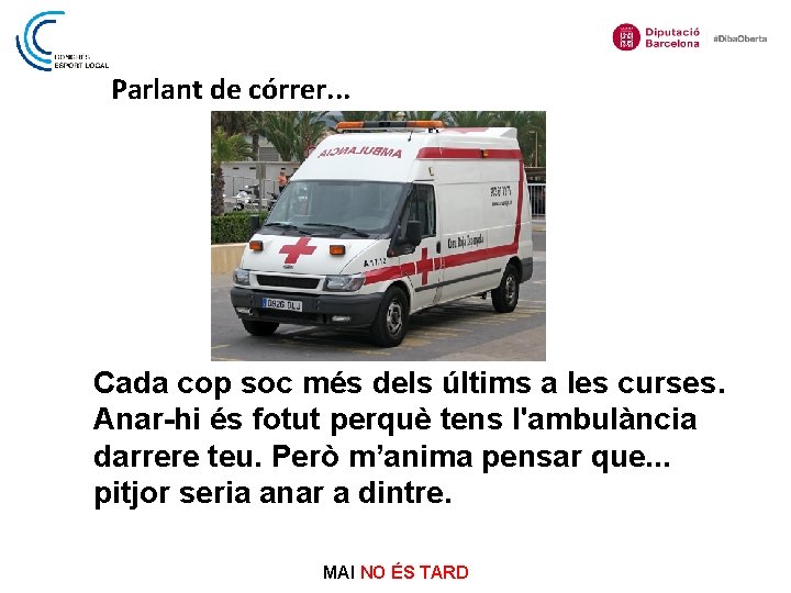 Parlant de córrer. . . Cada cop soc més dels últims a les curses.