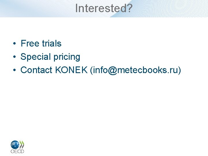 Interested? • Free trials • Special pricing • Contact KONEK (info@metecbooks. ru) 