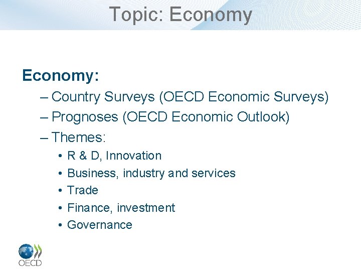 Topic: Economy: – Country Surveys (OECD Economic Surveys) – Prognoses (OECD Economic Outlook) –
