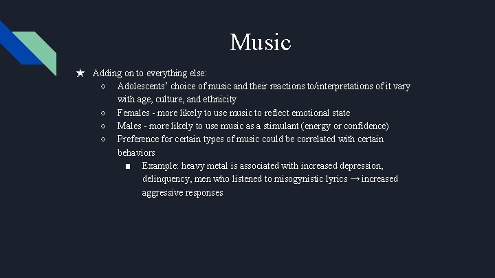 Music ★ Adding on to everything else: ○ Adolescents’ choice of music and their