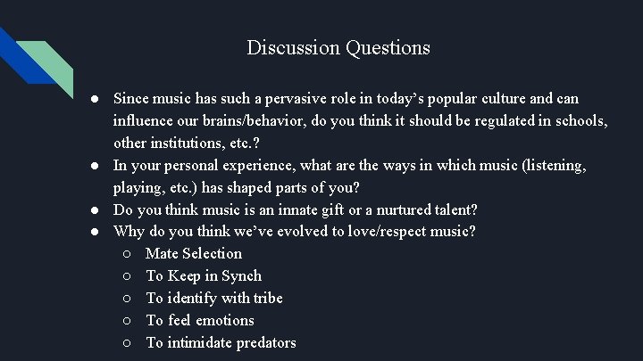 Discussion Questions ● Since music has such a pervasive role in today’s popular culture