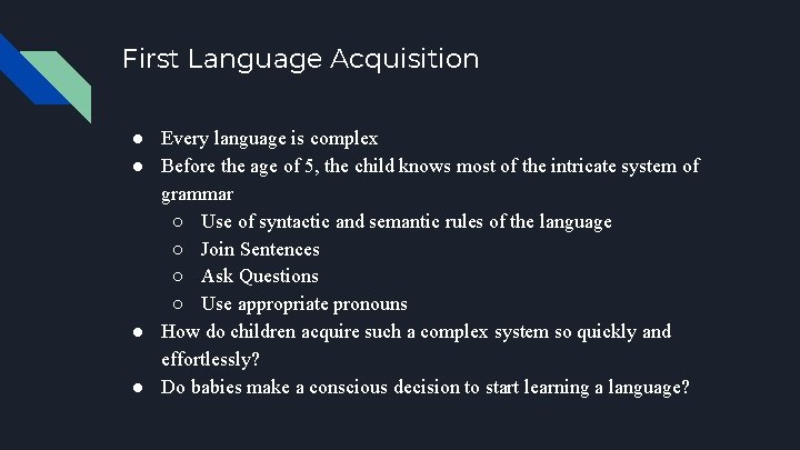 First Language Acquisition ● Every language is complex ● Before the age of 5,