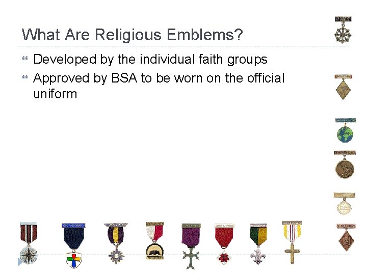 What Are Religious Emblems? Developed by the individual faith groups Approved by BSA to